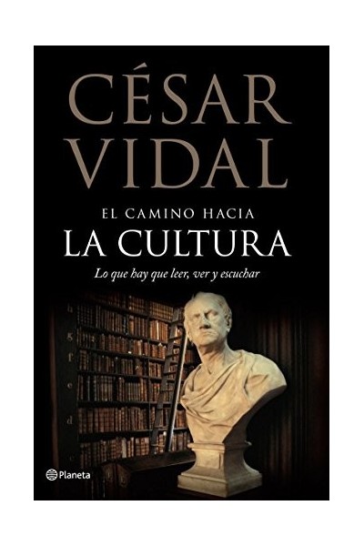 El Camino Hacia La Cultura: Lo que hay que leer, ver y escuchar